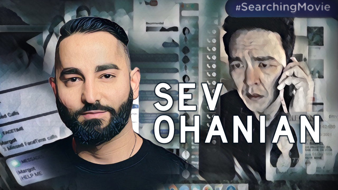SEARCHING Writer / Producer Sev Ohanian Talks About His Latest Film