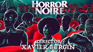 DOING HIS THING: Director Xavier Burgin talks about his new doc HORROR NOIRE